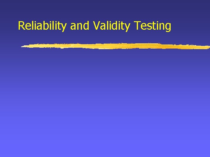 Reliability and Validity Testing 