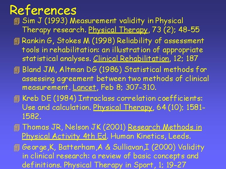 References 4 Sim J (1993) Measurement validity in Physical Therapy research. Physical Therapy, 73