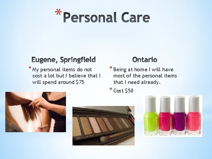 * * My personal items do not cost a lot but I believe that