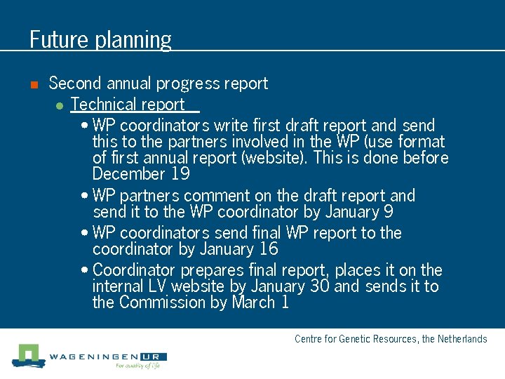 Future planning n Second annual progress report l Technical report • WP coordinators write