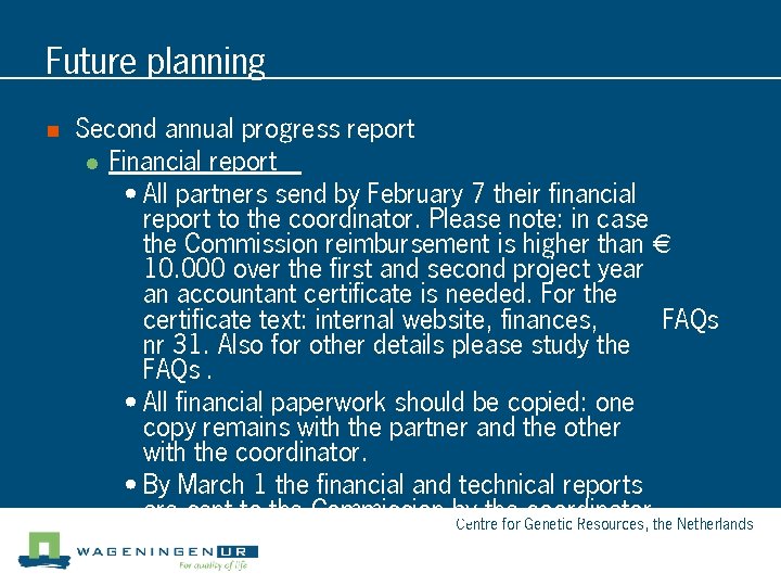 Future planning n Second annual progress report l Financial report • All partners send