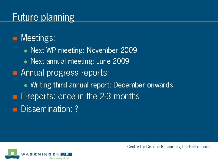 Future planning n Meetings: l l n Annual progress reports: l n n Next