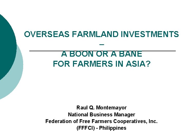OVERSEAS FARMLAND INVESTMENTS – A BOON OR A BANE FOR FARMERS IN ASIA? Raul