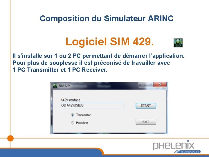 Composition du Simulateur ARINC Logiciel SIM 429. Il s’installe sur 1 ou 2 PC