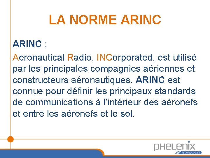 LA NORME ARINC : Aeronautical Radio, INCorporated, est utilisé par les principales compagnies aériennes