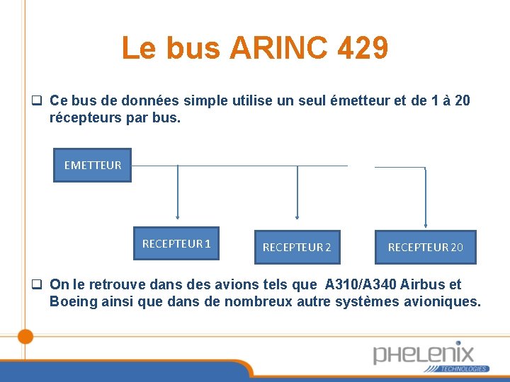 Le bus ARINC 429 q Ce bus de données simple utilise un seul émetteur