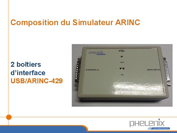 Composition du Simulateur ARINC 2 boîtiers d’interface USB/ARINC-429 
