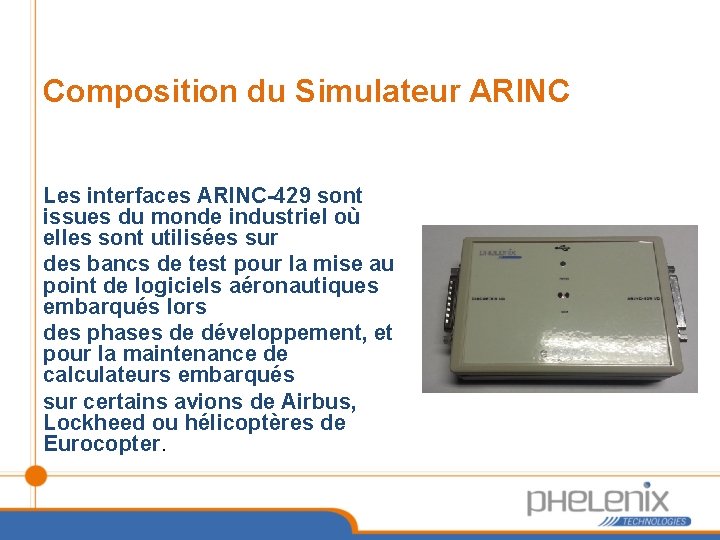 Composition du Simulateur ARINC Les interfaces ARINC-429 sont issues du monde industriel où elles