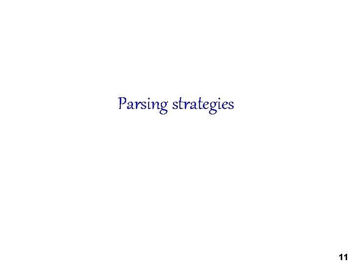 Parsing strategies 11 