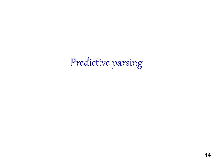 Predictive parsing 14 