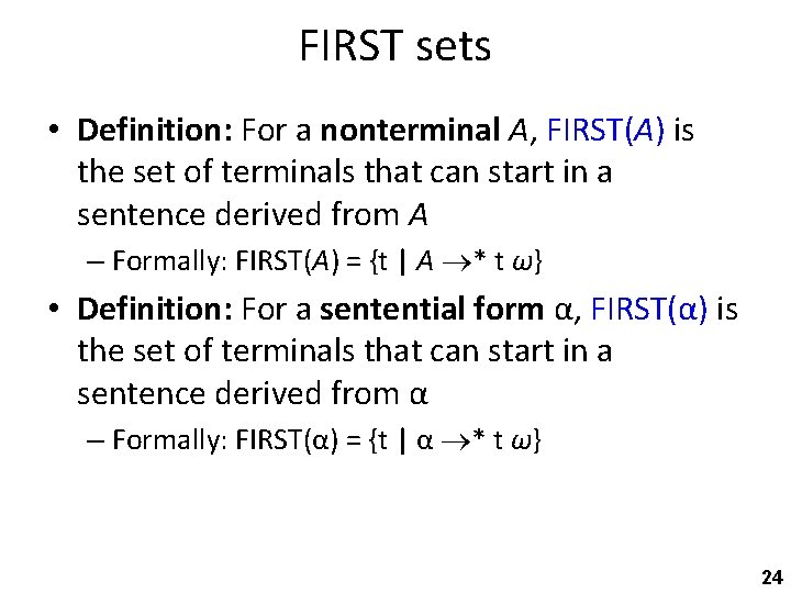 FIRST sets • Definition: For a nonterminal A, FIRST(A) is the set of terminals