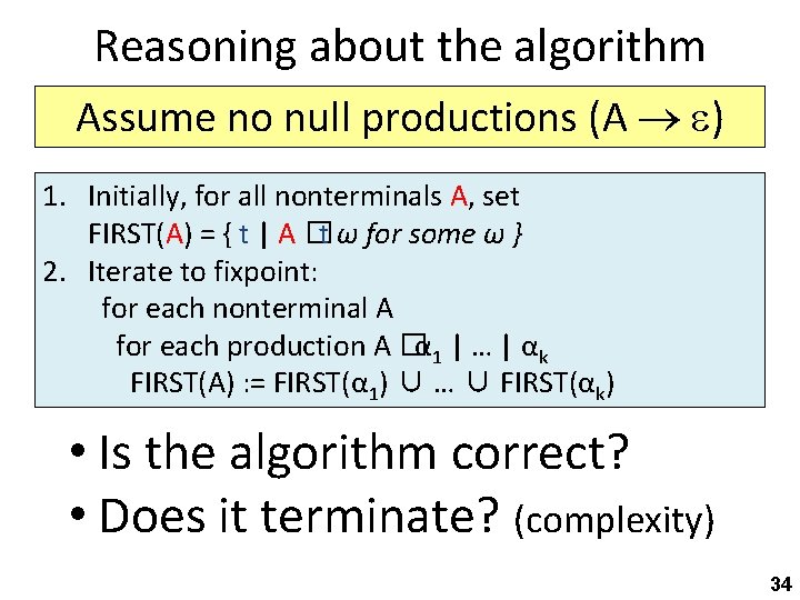 Reasoning about the algorithm Assume no null productions (A ) 1. Initially, for all