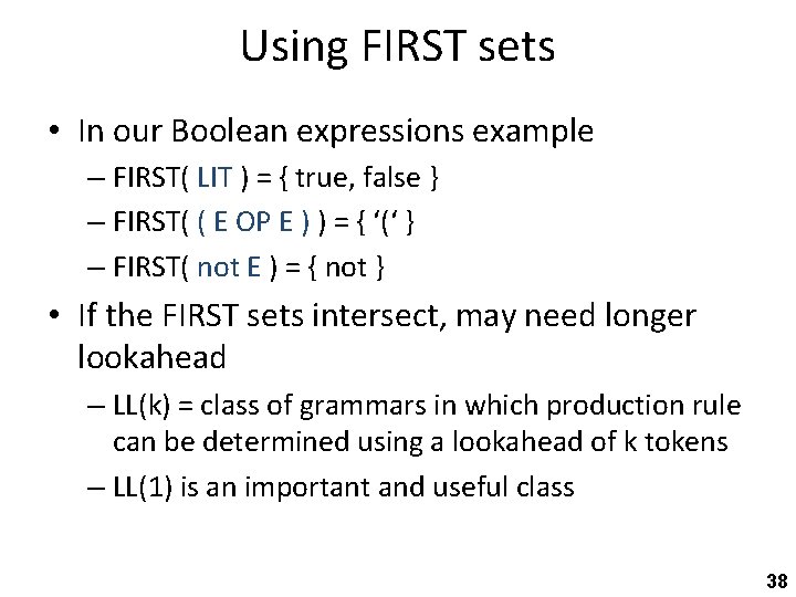 Using FIRST sets • In our Boolean expressions example – FIRST( LIT ) =