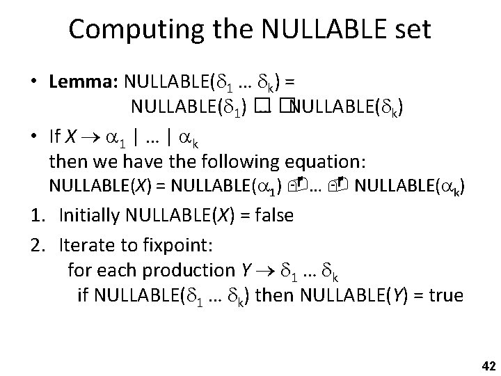 Computing the NULLABLE set • Lemma: NULLABLE( 1 … k) = NULLABLE( 1) �