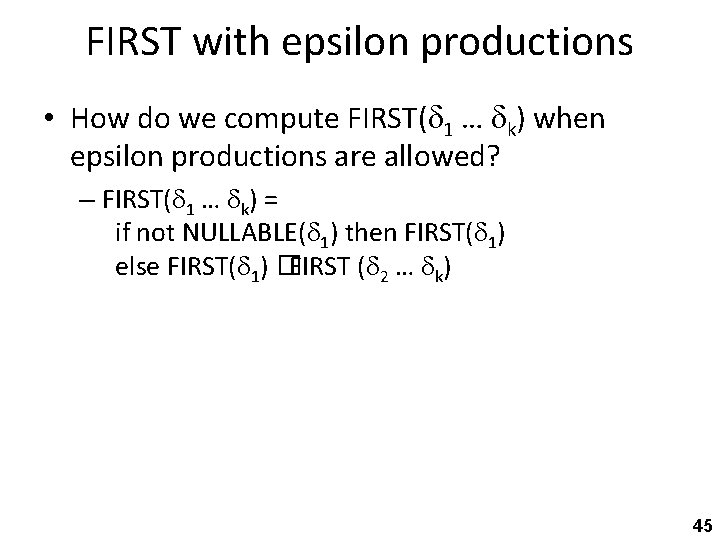 FIRST with epsilon productions • How do we compute FIRST( 1 … k) when