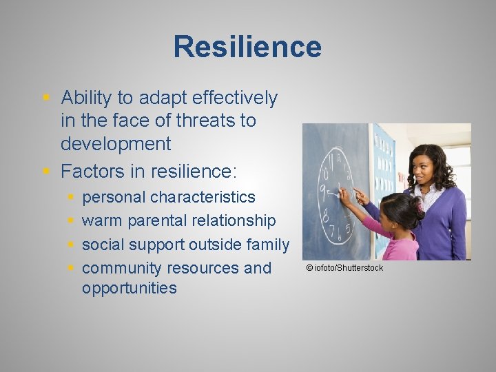 Resilience § Ability to adapt effectively in the face of threats to development §