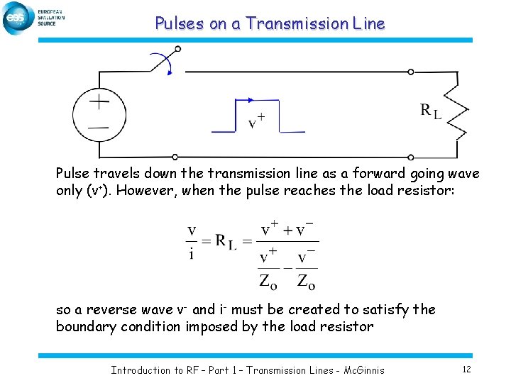Pulses on a Transmission Line Pulse travels down the transmission line as a forward