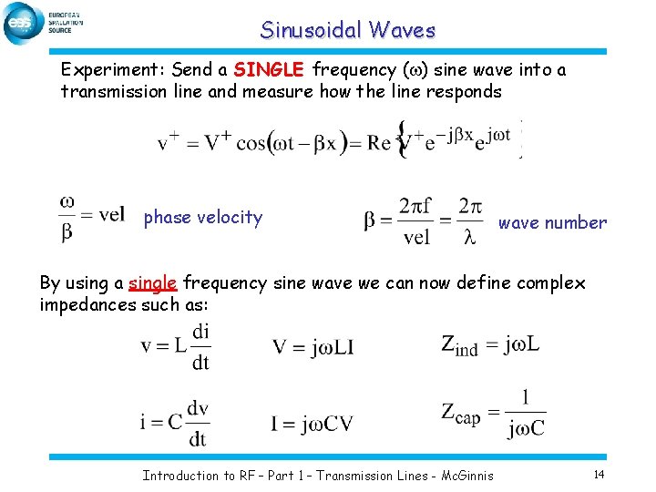 Sinusoidal Waves Experiment: Send a SINGLE frequency (w) sine wave into a transmission line