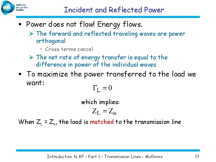 Incident and Reflected Power § Power does not flow! Energy flows. Ø The forward