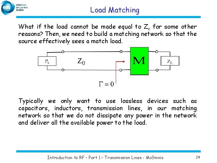 Load Matching What if the load cannot be made equal to Zo for some