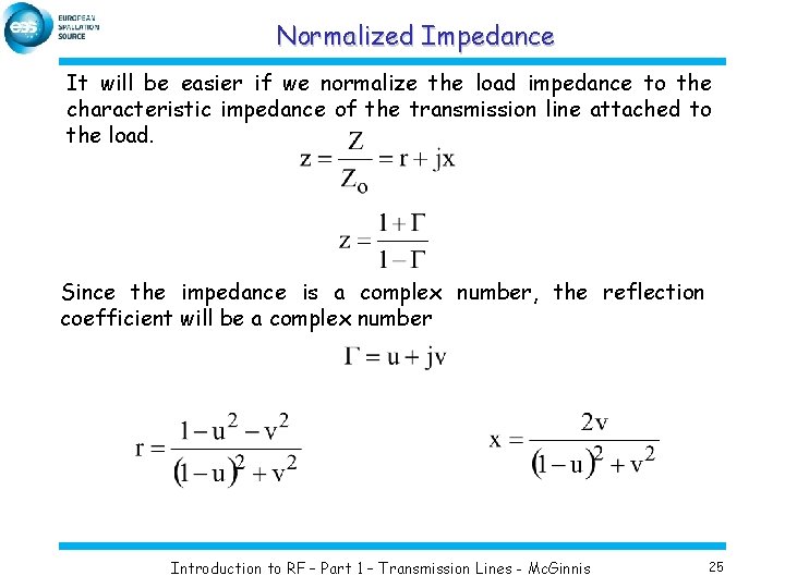 Normalized Impedance It will be easier if we normalize the load impedance to the
