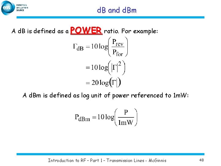d. B and d. Bm A d. B is defined as a POWER ratio.