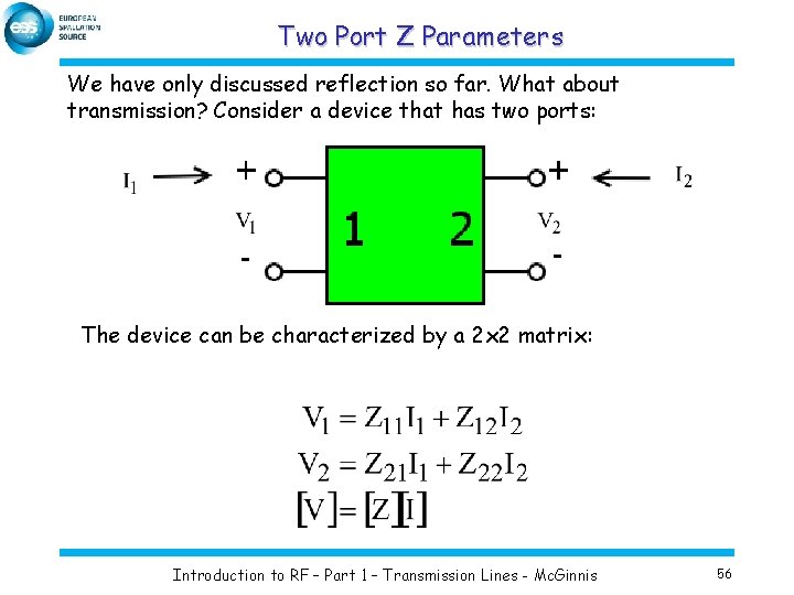 Two Port Z Parameters We have only discussed reflection so far. What about transmission?