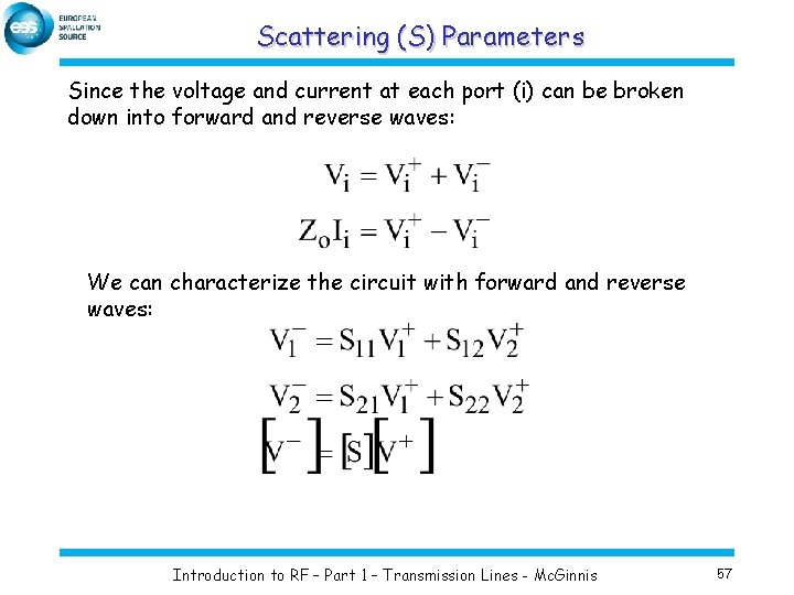 Scattering (S) Parameters Since the voltage and current at each port (i) can be