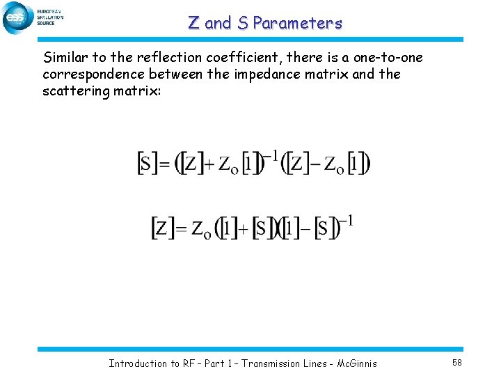 Z and S Parameters Similar to the reflection coefficient, there is a one-to-one correspondence