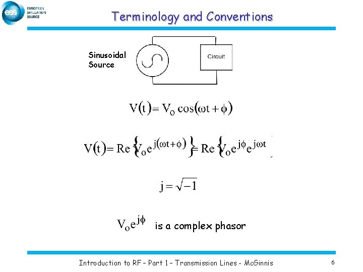 Terminology and Conventions Sinusoidal Source is a complex phasor Introduction to RF – Part