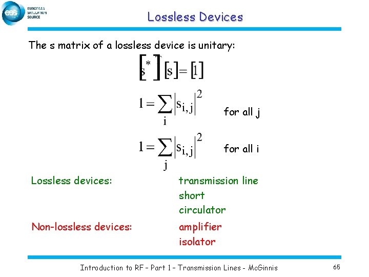 Lossless Devices The s matrix of a lossless device is unitary: for all j