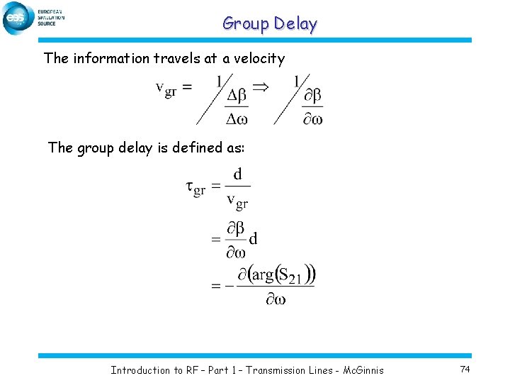 Group Delay The information travels at a velocity The group delay is defined as: