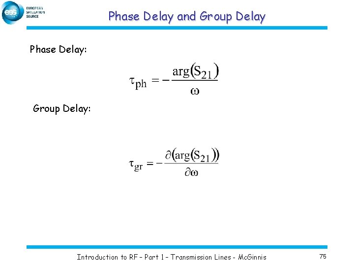 Phase Delay and Group Delay Phase Delay: Group Delay: Introduction to RF – Part