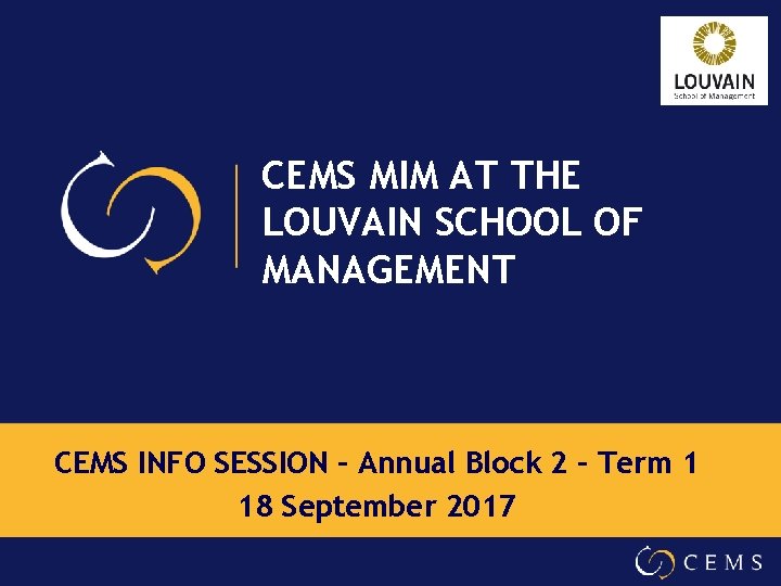 CEMS MIM AT THE LOUVAIN SCHOOL OF MANAGEMENT CEMS INFO SESSION – Annual Block