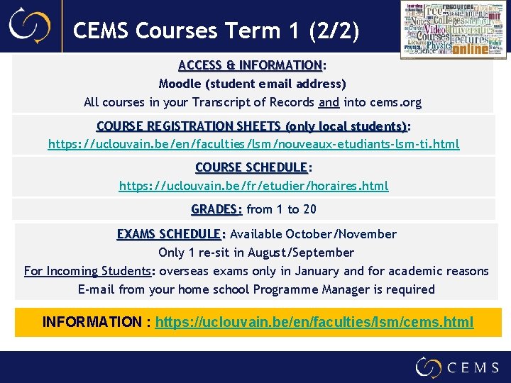 CEMS Courses Term 1 (2/2) ACCESS & INFORMATION: INFORMATION Moodle (student email address) All