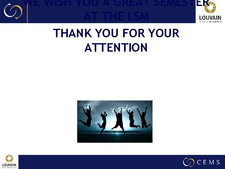 WE WISH YOU A GREAT SEMESTER AT THE LSM THANK YOU FOR YOUR ATTENTION