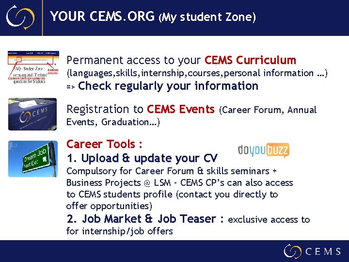 YOUR CEMS. ORG (My student Zone) Permanent access to your CEMS Curriculum (languages, skills,