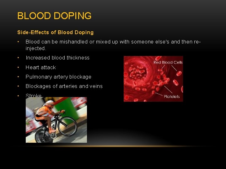 BLOOD DOPING Side-Effects of Blood Doping • Blood can be mishandled or mixed up