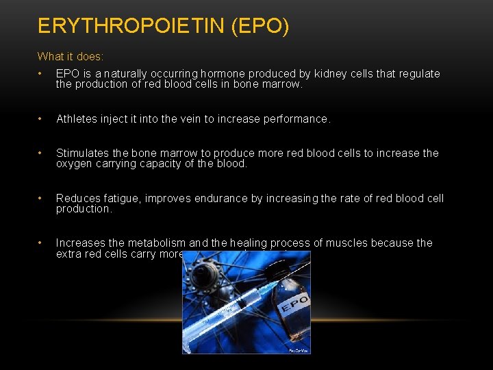 ERYTHROPOIETIN (EPO) What it does: • EPO is a naturally occurring hormone produced by