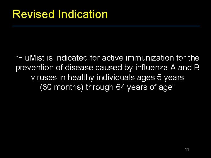 Revised Indication “Flu. Mist is indicated for active immunization for the prevention of disease