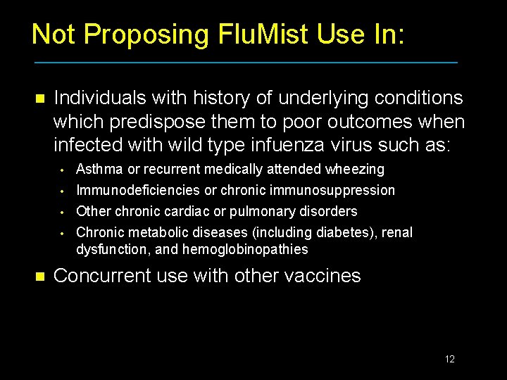 Not Proposing Flu. Mist Use In: n Individuals with history of underlying conditions which