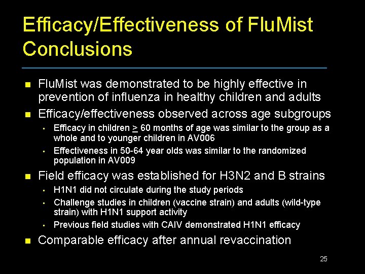 Efficacy/Effectiveness of Flu. Mist Conclusions n n Flu. Mist was demonstrated to be highly