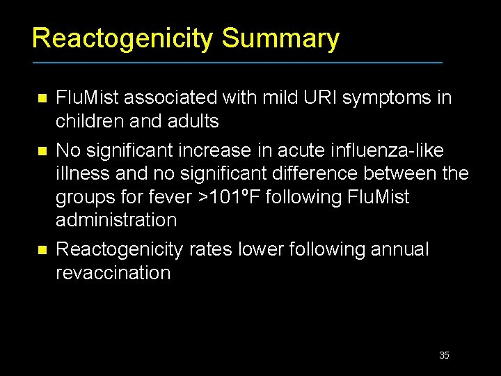 Reactogenicity Summary n n n Flu. Mist associated with mild URI symptoms in children