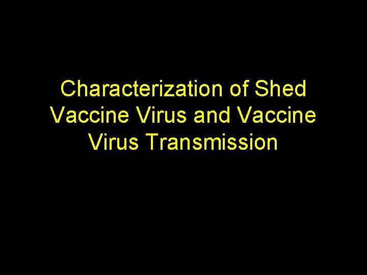 Characterization of Shed Vaccine Virus and Vaccine Virus Transmission 