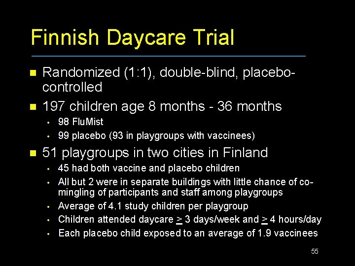 Finnish Daycare Trial n n Randomized (1: 1), double-blind, placebocontrolled 197 children age 8