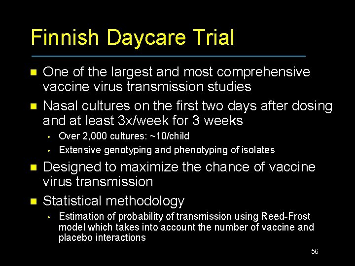 Finnish Daycare Trial n n One of the largest and most comprehensive vaccine virus