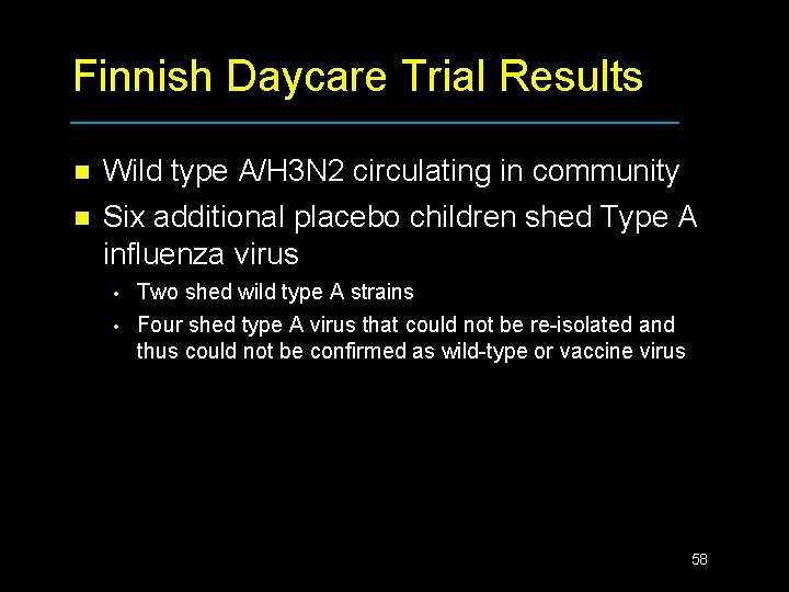 Finnish Daycare Trial Results n n Wild type A/H 3 N 2 circulating in
