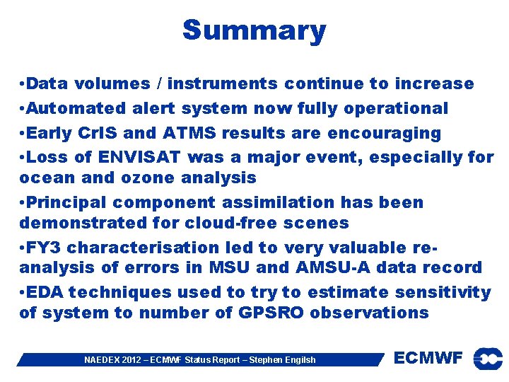 Summary • Data volumes / instruments continue to increase • Automated alert system now