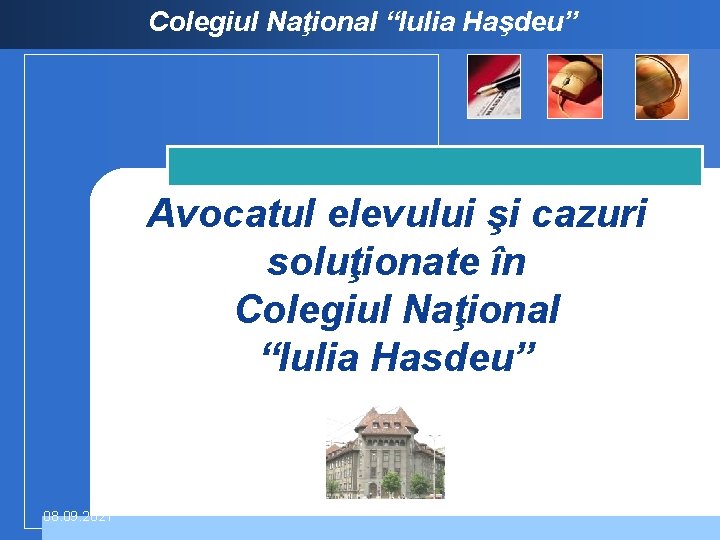 Colegiul Naţional “Iulia Haşdeu” Avocatul elevului şi cazuri soluţionate în Colegiul Naţional “Iulia Hasdeu”