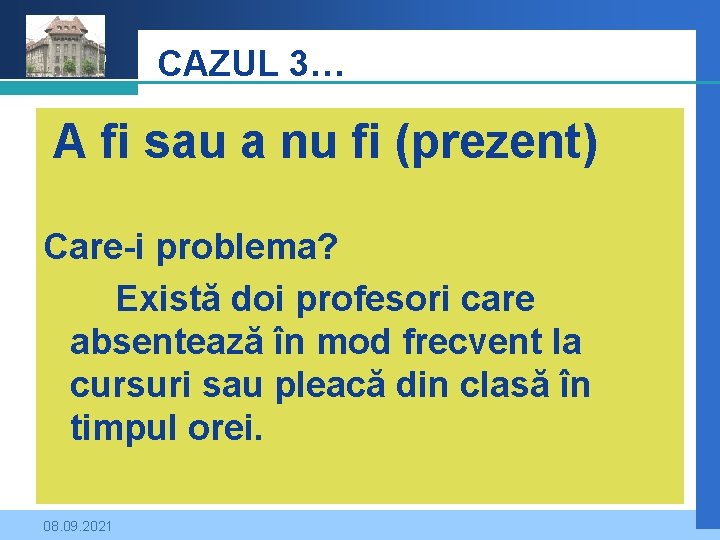 Company LOGO CAZUL 3… A fi sau a nu fi (prezent) Care-i problema? Există